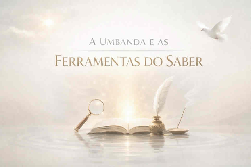 A UMBANDA E AS FERRAMENTAS DO SABER